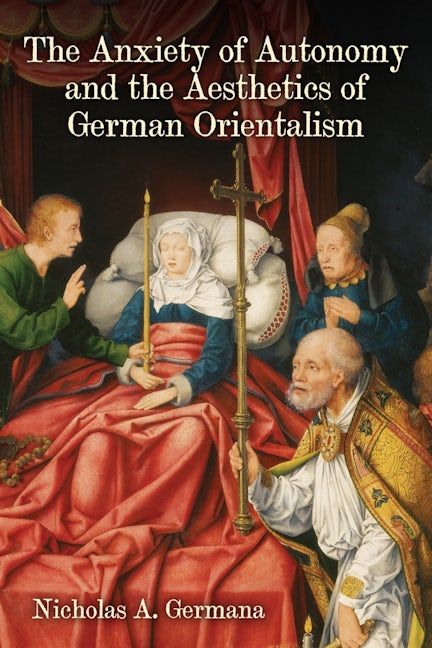 Book cover image for The Anxiety of Autonomy and the Aesthetics of German Orientalism ISBN: 9781640140028
